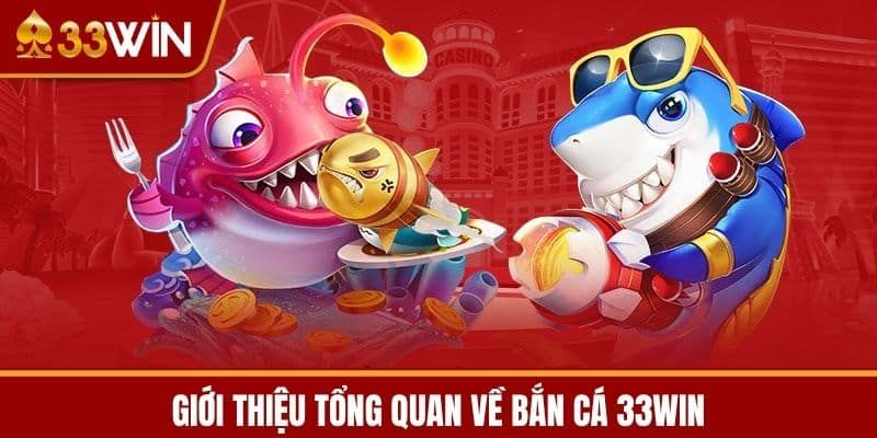 Bắn cá 33win là gì