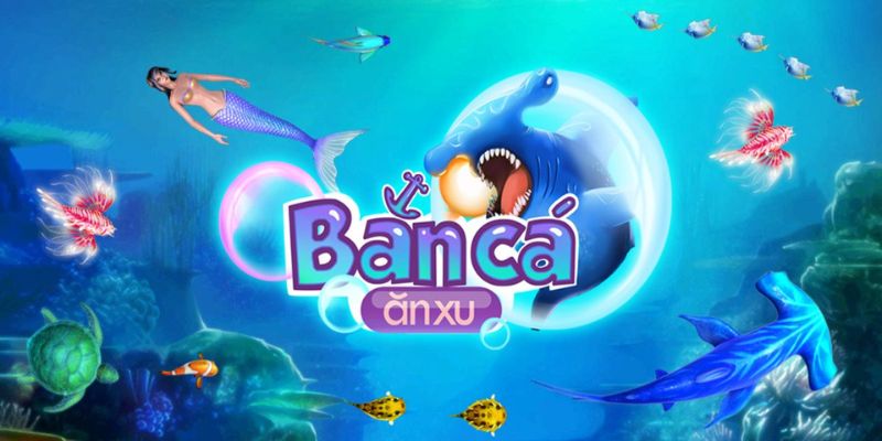 Tổng quan bắn cá ăn xu