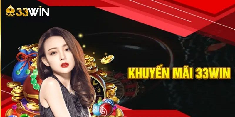 Khuyến mãi 33win hấp dẫn