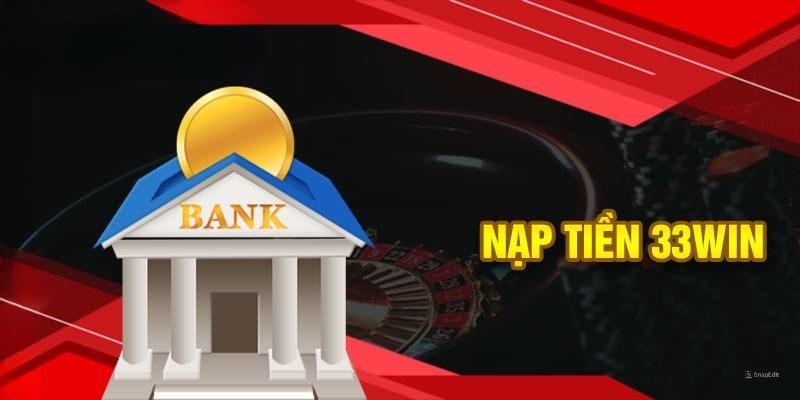 Nạp tiền 33win là gì