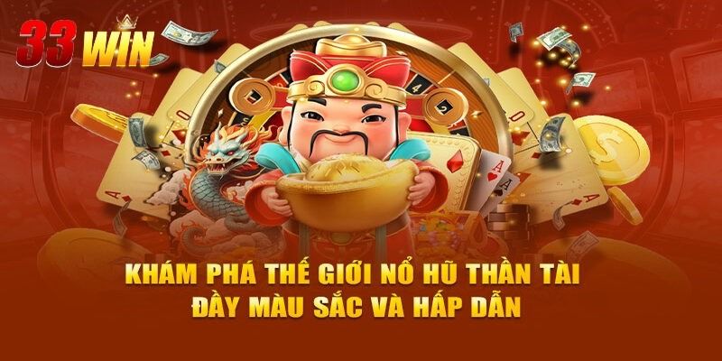 Cách chơi nổ hũ 33win